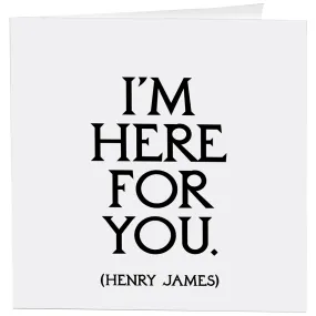 I'm Here for You Card